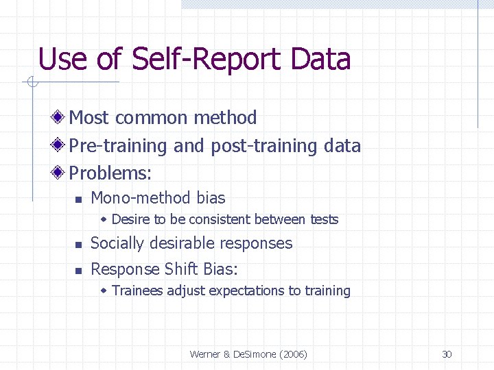 Use of Self-Report Data Most common method Pre-training and post-training data Problems: n Mono-method