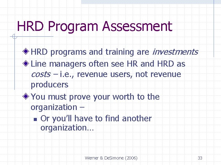 HRD Program Assessment HRD programs and training are investments Line managers often see HR