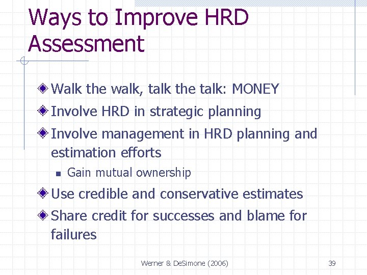 Ways to Improve HRD Assessment Walk the walk, talk the talk: MONEY Involve HRD