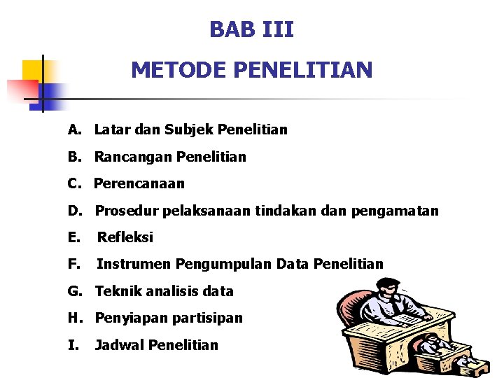 BAB III METODE PENELITIAN A. Latar dan Subjek Penelitian B. Rancangan Penelitian C. Perencanaan