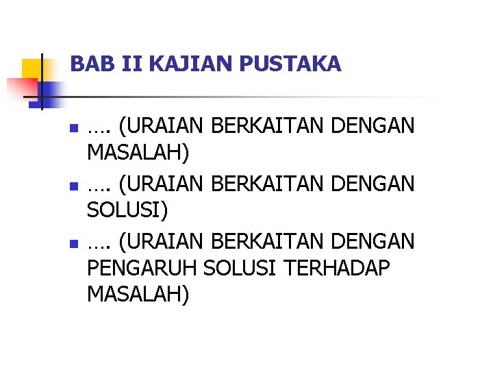 BAB II KAJIAN PUSTAKA n n n …. (URAIAN BERKAITAN DENGAN MASALAH) …. (URAIAN