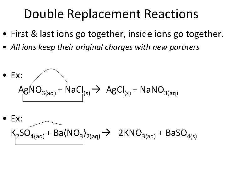 Double Replacement Reactions • First & last ions go together, inside ions go together.