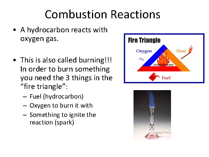 Combustion Reactions • A hydrocarbon reacts with oxygen gas. • This is also called