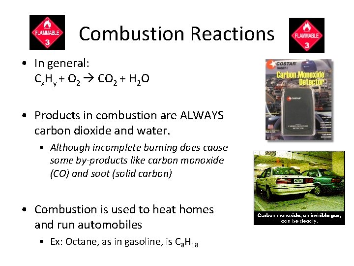 Combustion Reactions • In general: Cx. Hy + O 2 CO 2 + H