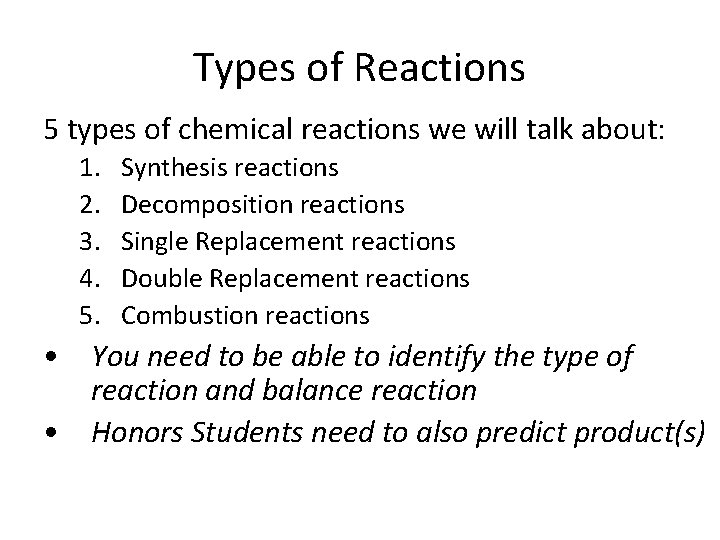 Types of Reactions 5 types of chemical reactions we will talk about: 1. 2.