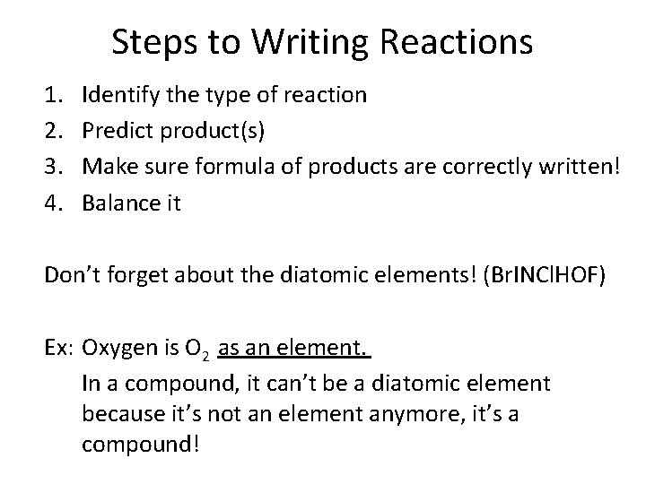 Steps to Writing Reactions 1. 2. 3. 4. Identify the type of reaction Predict