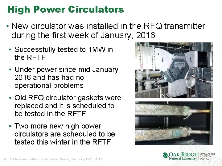 High Power Circulators • New circulator was installed in the RFQ transmitter during the