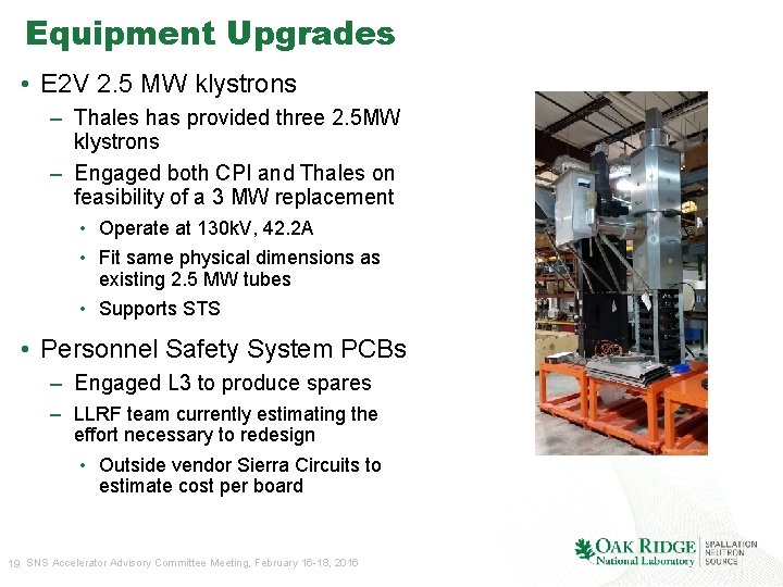 Equipment Upgrades • E 2 V 2. 5 MW klystrons – Thales has provided