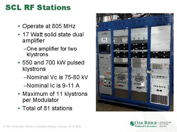 SCL RF Stations • Operate at 805 MHz • 17 Watt solid state dual