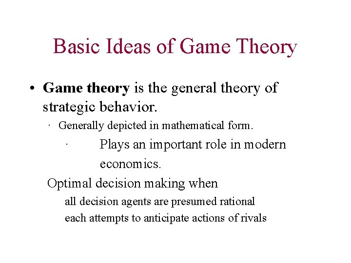 Basic Ideas of Game Theory • Game theory is the general theory of strategic