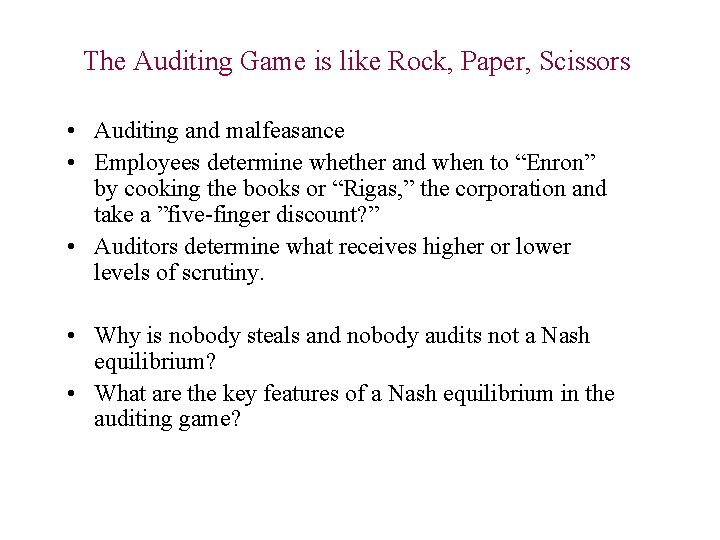 The Auditing Game is like Rock, Paper, Scissors • Auditing and malfeasance • Employees