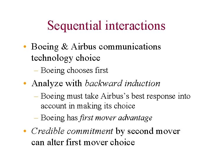 Sequential interactions • Boeing & Airbus communications technology choice – Boeing chooses first •