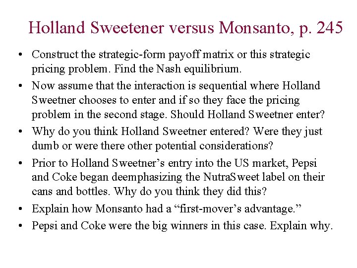  Holland Sweetener versus Monsanto, p. 245 • Construct the strategic-form payoff matrix or