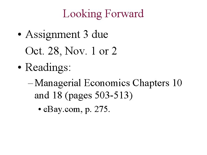 Looking Forward • Assignment 3 due Oct. 28, Nov. 1 or 2 • Readings: