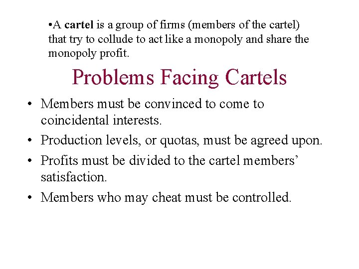 • A cartel is a group of firms (members of the cartel) that