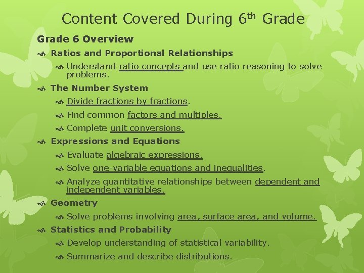 Content Covered During 6 th Grade 6 Overview Ratios and Proportional Relationships Understand ratio