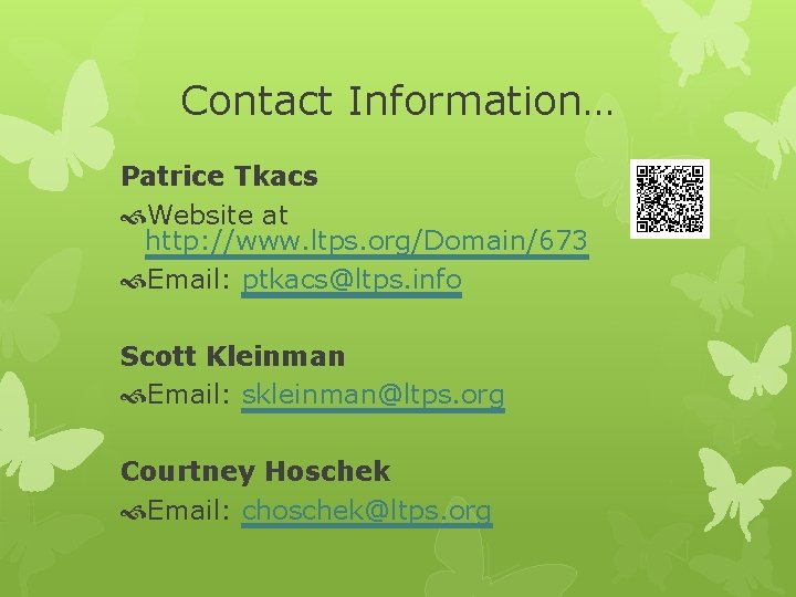 Contact Information… Patrice Tkacs Website at http: //www. ltps. org/Domain/673 Email: ptkacs@ltps. info Scott