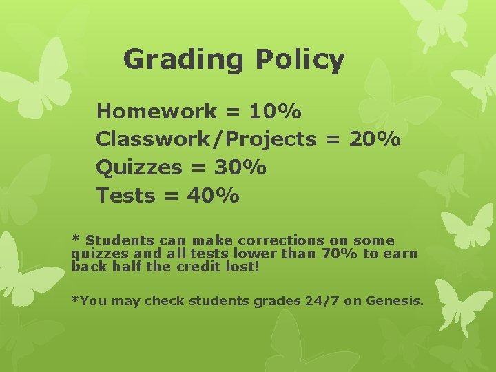 Grading Policy Homework = 10% Classwork/Projects = 20% Quizzes = 30% Tests = 40%