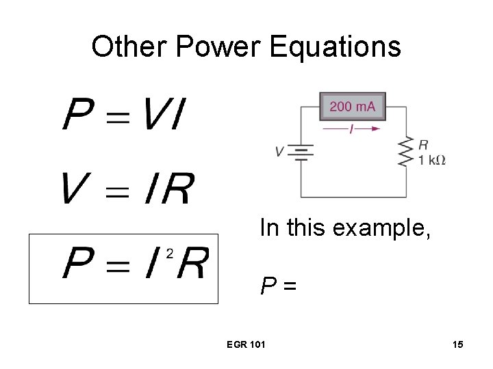 Other Power Equations In this example, P= EGR 101 15 