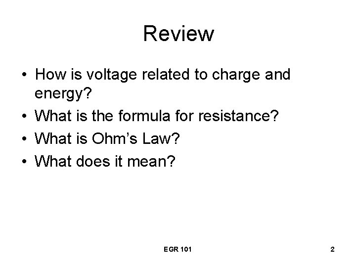 Review • How is voltage related to charge and energy? • What is the