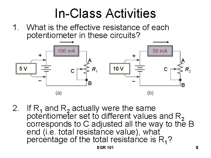 In-Class Activities 1. What is the effective resistance of each potentiometer in these circuits?