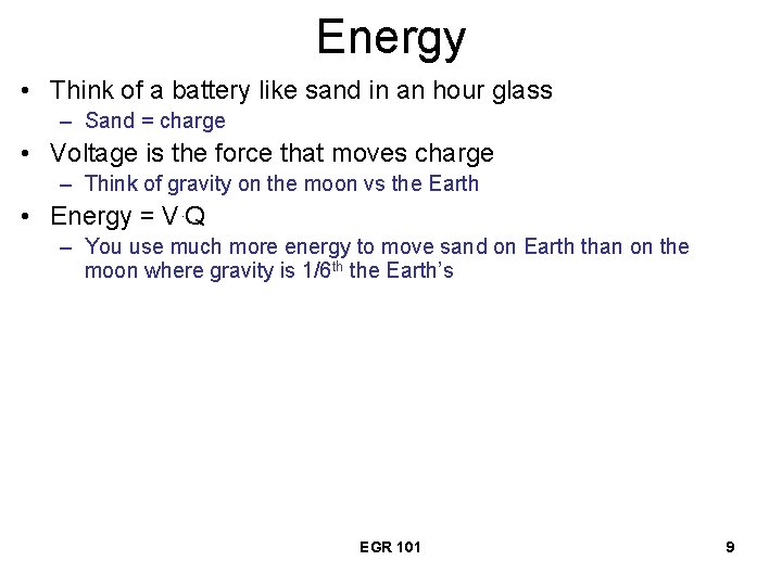 Energy • Think of a battery like sand in an hour glass – Sand