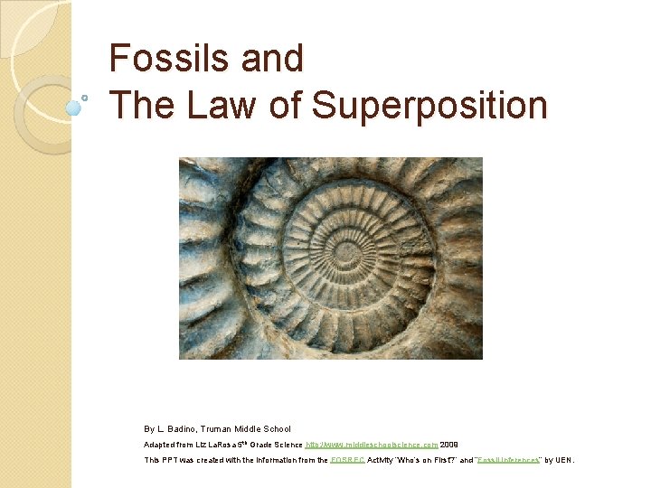 Fossils and The Law of Superposition By L. Badino, Truman Middle School Adapted from