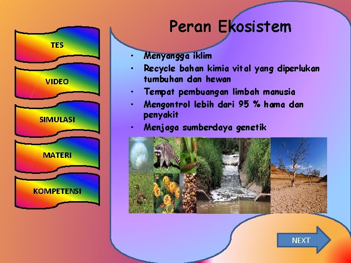 Peran Ekosistem TES • • VIDEO SIMULASI • • • Menyangga iklim Recycle bahan