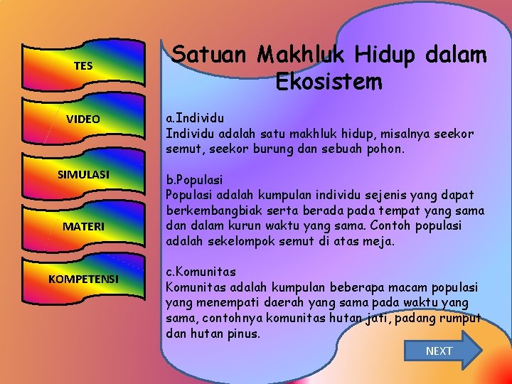 TES VIDEO SIMULASI MATERI KOMPETENSI Satuan Makhluk Hidup dalam Ekosistem a. Individu adalah satu