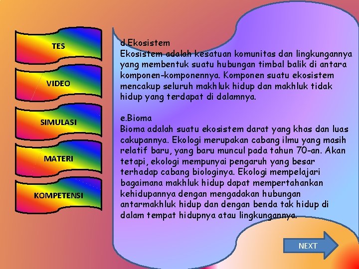 TES VIDEO SIMULASI MATERI KOMPETENSI d. Ekosistem adalah kesatuan komunitas dan lingkungannya yang membentuk