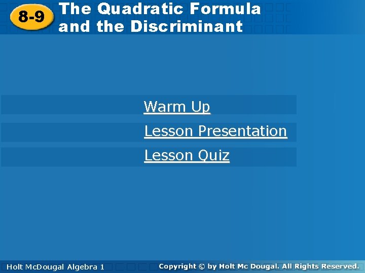 The Quadratic Formula and the The Quadratic Formula 8 -9 Discriminant and the Discriminant