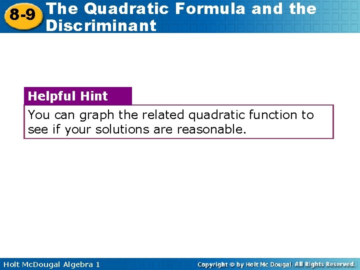 The Quadratic Formula and the 8 -9 Discriminant Helpful Hint You can graph the