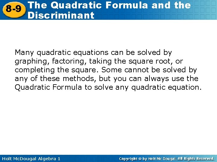 The Quadratic Formula and the 8 -9 Discriminant Many quadratic equations can be solved