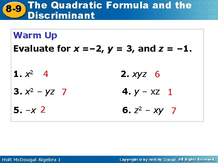 The Quadratic Formula and the 8 -9 Discriminant Warm Up Evaluate for x =–