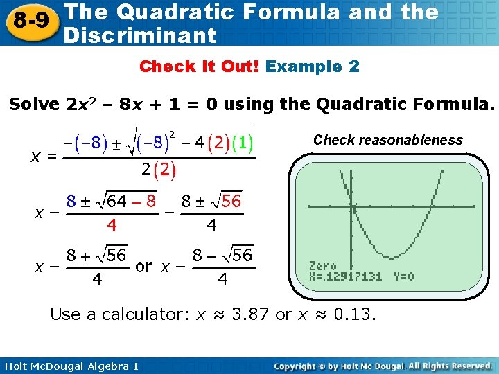 The Quadratic Formula and the 8 -9 Discriminant Check It Out! Example 2 Solve