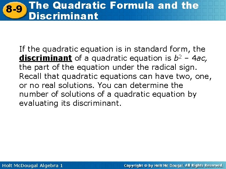 The Quadratic Formula and the 8 -9 Discriminant If the quadratic equation is in