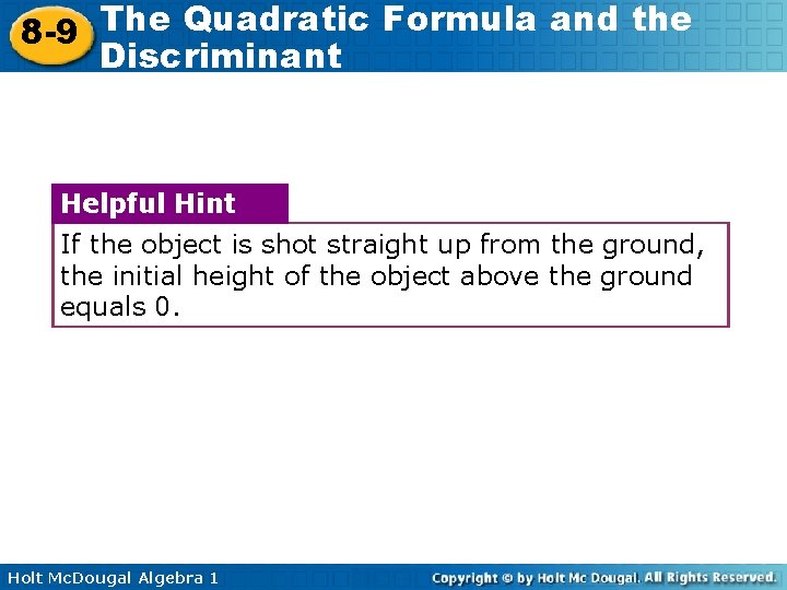 The Quadratic Formula and the 8 -9 Discriminant Helpful Hint If the object is