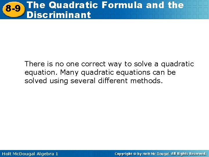 The Quadratic Formula and the 8 -9 Discriminant There is no one correct way