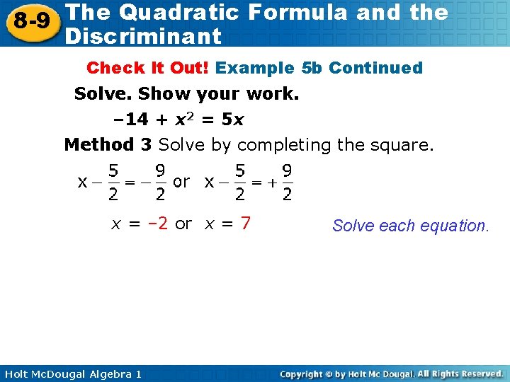 The Quadratic Formula and the 8 -9 Discriminant Check It Out! Example 5 b