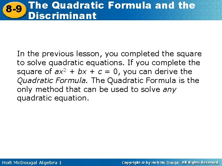 The Quadratic Formula and the 8 -9 Discriminant In the previous lesson, you completed