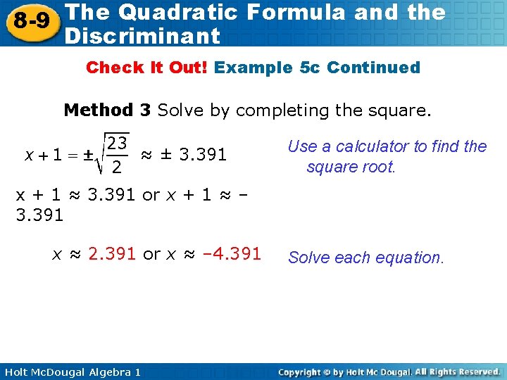 The Quadratic Formula and the 8 -9 Discriminant Check It Out! Example 5 c
