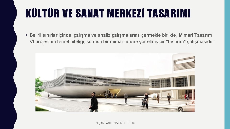 KÜLTÜR VE SANAT MERKEZİ TASARIMI • Belirli sınırlar içinde, çalışma ve analiz çalışmalarını içermekle