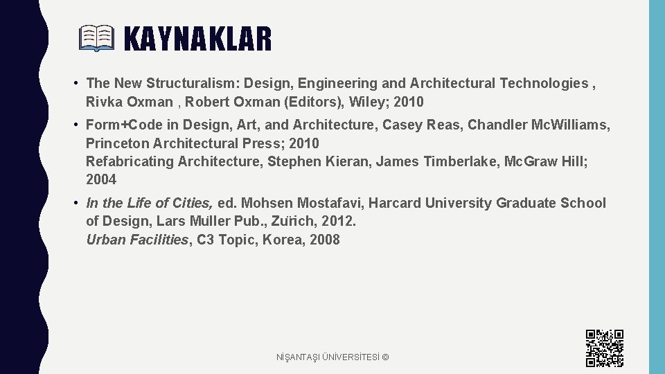 KAYNAKLAR • The New Structuralism: Design, Engineering and Architectural Technologies , Rivka Oxman ,