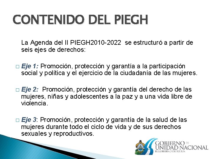 CONTENIDO DEL PIEGH La Agenda del II PIEGH 2010 -2022 se estructuró a partir