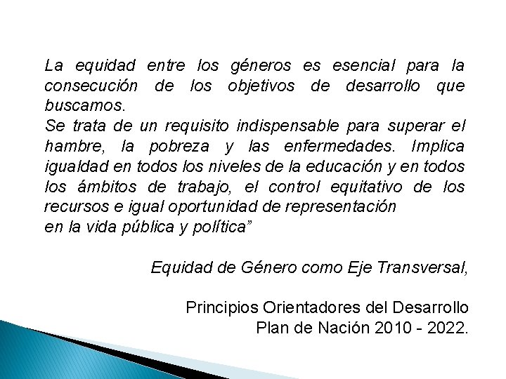 La equidad entre los géneros es esencial para la consecución de los objetivos de La equidad entre los géneros es esencial para la consecución de los objetivos de