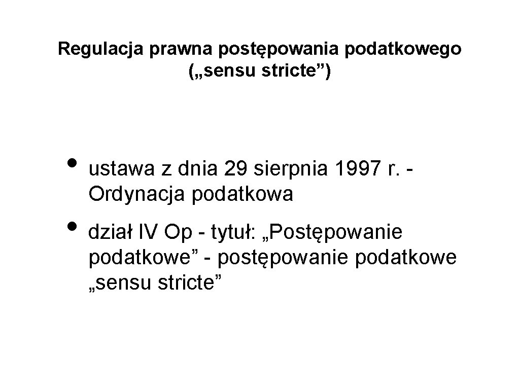 Regulacja prawna postępowania podatkowego („sensu stricte”) • ustawa z dnia 29 sierpnia 1997 r.