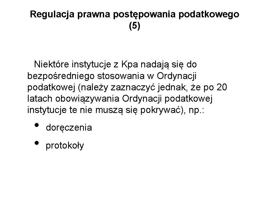 Regulacja prawna postępowania podatkowego (5) Niektóre instytucje z Kpa nadają się do bezpośredniego stosowania