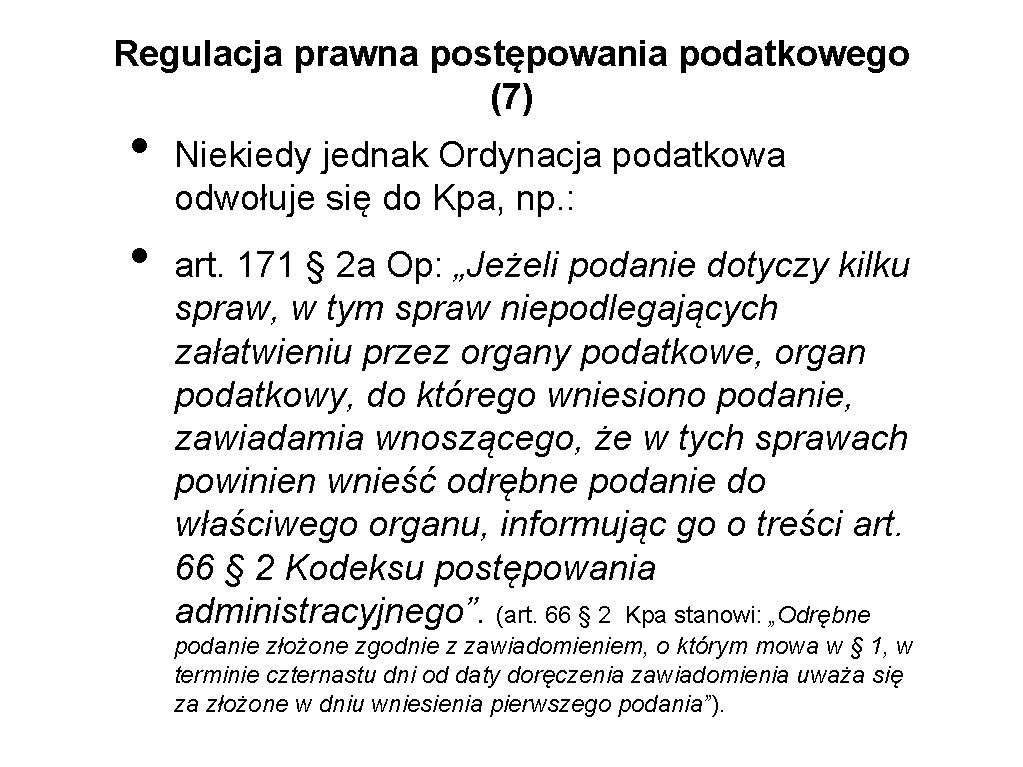 Regulacja prawna postępowania podatkowego (7) • • Niekiedy jednak Ordynacja podatkowa odwołuje się do