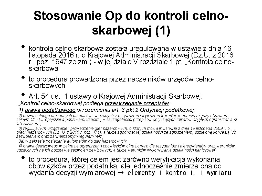 Stosowanie Op do kontroli celnoskarbowej (1) • • • kontrola celno-skarbowa została uregulowana w