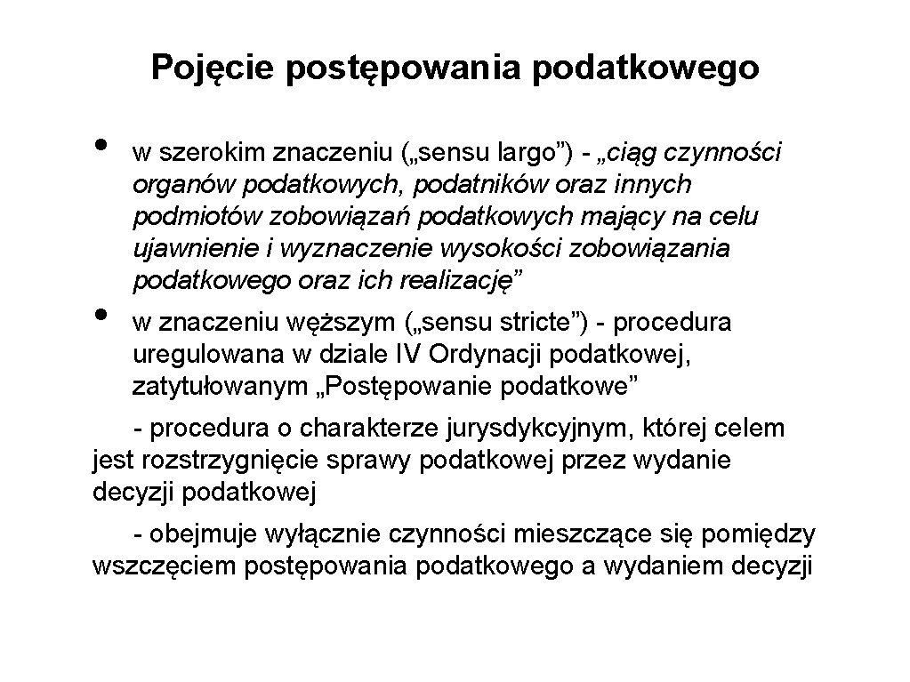 Pojęcie postępowania podatkowego • • w szerokim znaczeniu („sensu largo”) - „ciąg czynności organów